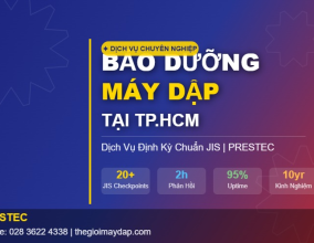 Bảo Dưỡng Máy Dập Tại TPHCM – Dịch Vụ Định Kỳ Chuẩn JIS Từ PRESTEC