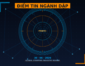 Điểm Tin Ngành Dập Thế Giới Tuần Cuối Tháng 6/2026: Tự Động Hóa, Thép Toàn Cầu Và Công Nghệ Servo Press