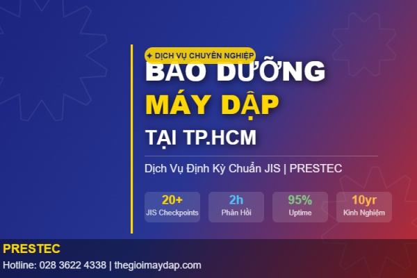 Bảo Dưỡng Máy Dập Tại TPHCM – Dịch Vụ Định Kỳ Chuẩn JIS Từ PRESTEC