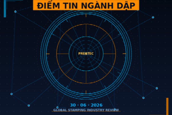 Điểm Tin Ngành Dập Thế Giới Tuần Cuối Tháng 6/2026: Tự Động Hóa, Thép Toàn Cầu Và Công Nghệ Servo Press