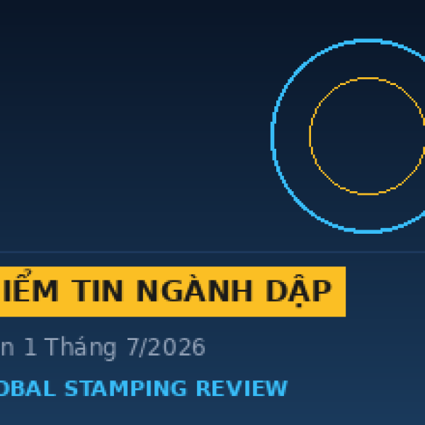 Điểm Tin Ngành Dập Thế Giới Tuần 1 Tháng 7/2026: Đơn Hàng Phục Hồi, Tự Động Hóa Tăng Tốc